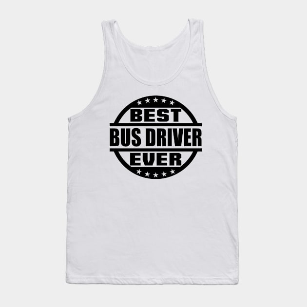 Best Bus Driver Ever Tank Top by colorsplash